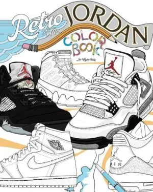 Retro Air Jordan: Shoes: A Detailed Coloring Book for Adults and Kids (Retro Jordan) (Volume 1)
